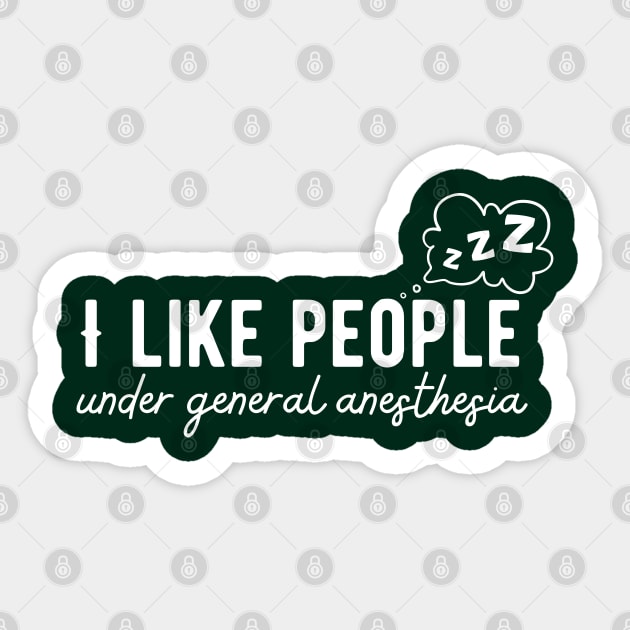 Doctor Medical - I Like People Under General Anesthesia Sticker by JunThara